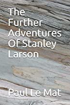The Further Adventure of Stanley Larson