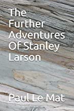 The Further Adventure of Stanley Larson